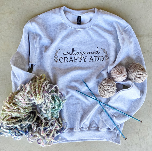 Undiagnosed Crafty ADD Sweatshirt