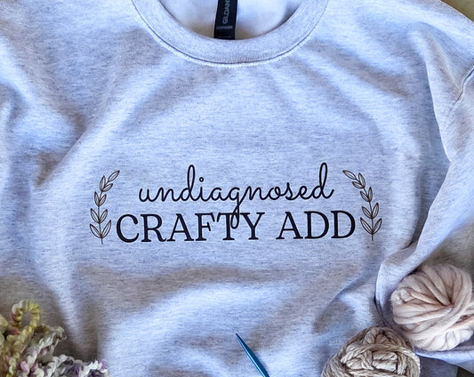 Undiagnosed Crafty ADD Sweatshirt