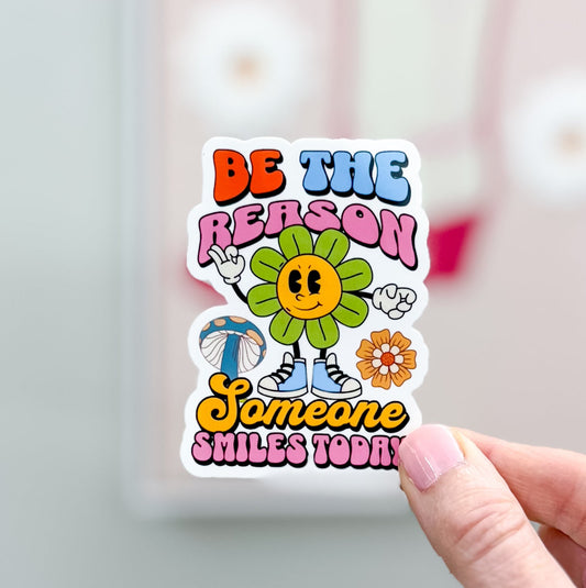 Be The Reason Someone Smiles Today Sticker