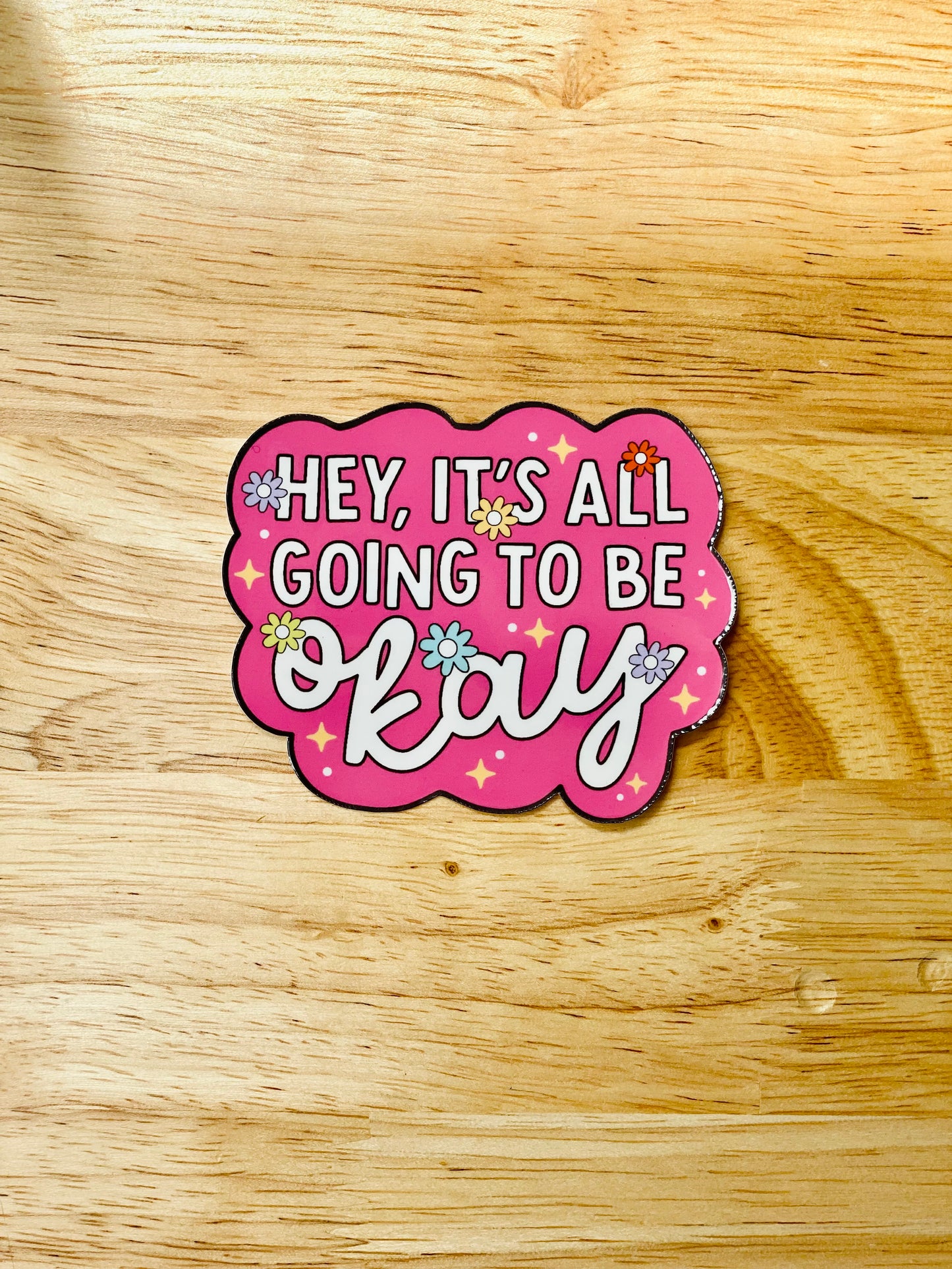 Hey, It's All Going To Be Okay Sticker, Pink Positivity Sticker