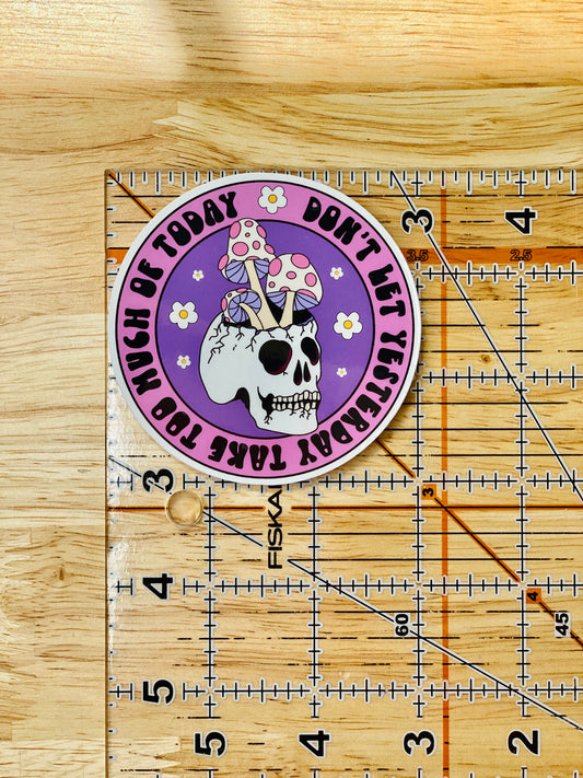 Don't Let Yesterday Take Too Much Of Today Sticker, Purple Skull Sticker, Mental Health Stickers