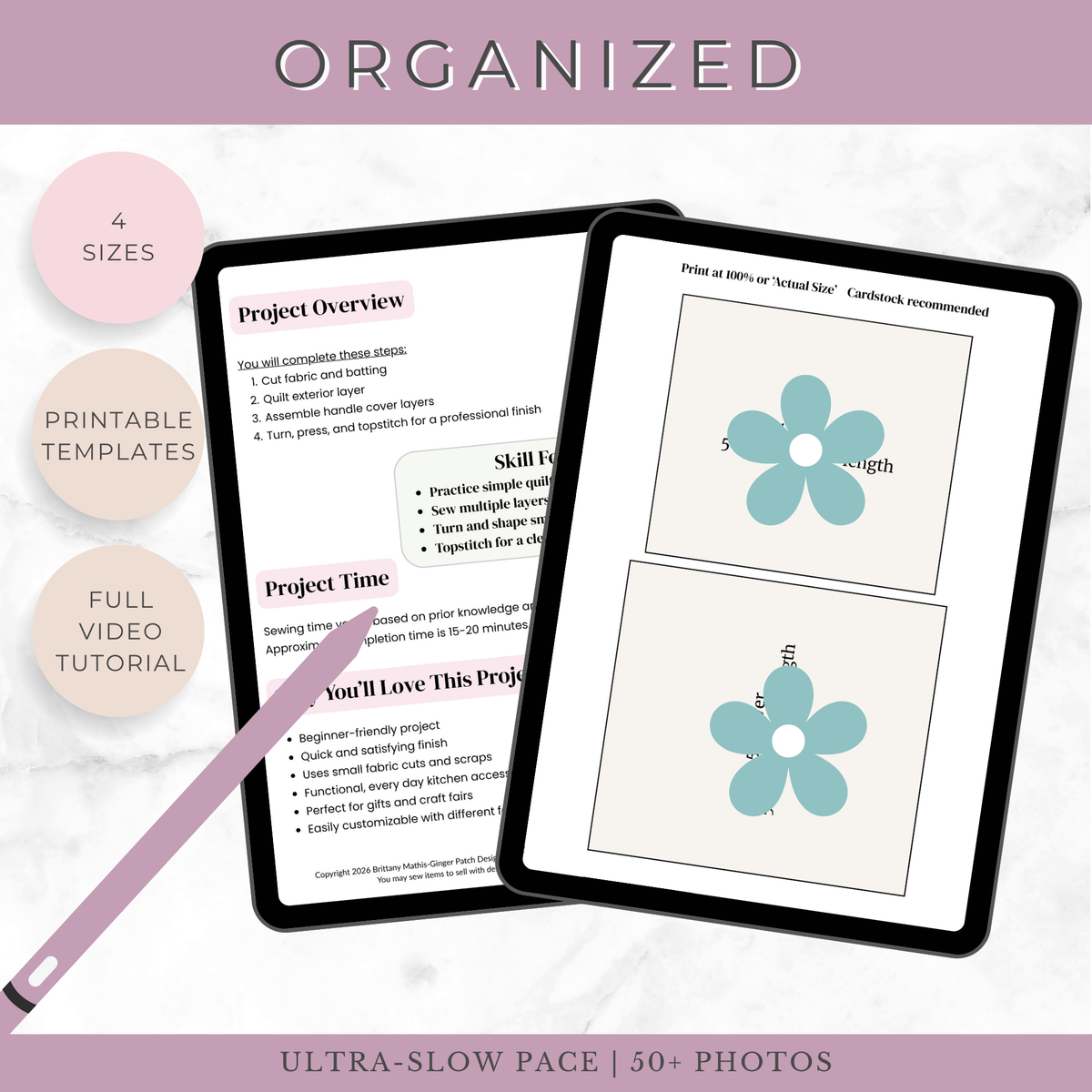 Digital product mockup showing two tablet screens with printable sewing pattern pages, surrounded by promotional text badges on a light marble background. The top banner reads 'ORGANIZED' and the bottom text says 'ULTRA-SLOW PACE | 50+ PHOTOS'.