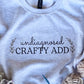 Undiagnosed Crafty ADD Sweatshirt