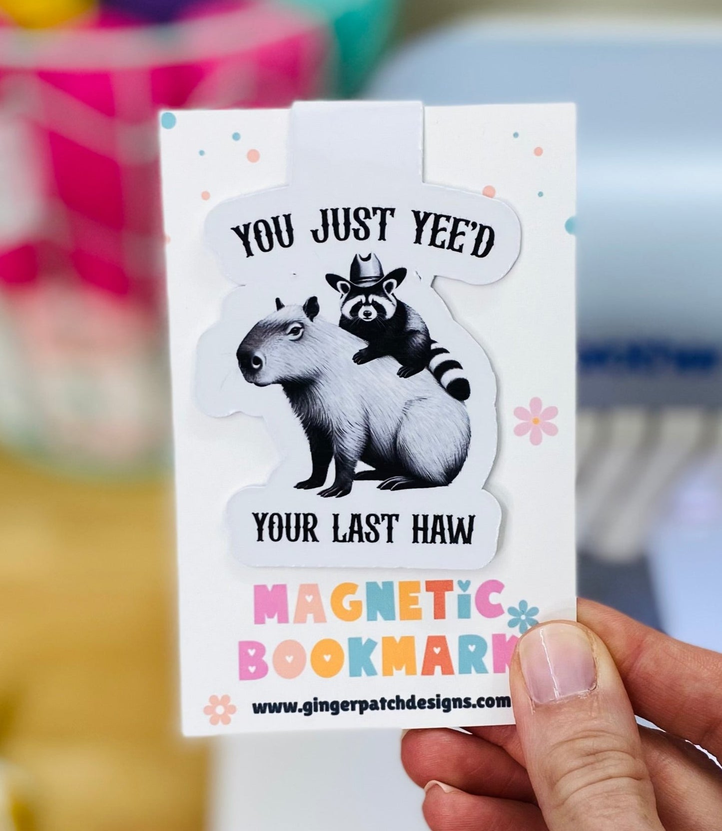 You Just Yee'd Your Last Haw Capybara Magnetic Bookmark