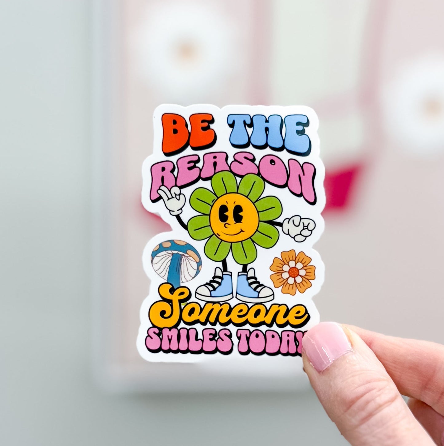 Be The Reason Someone Smiles Today Sticker