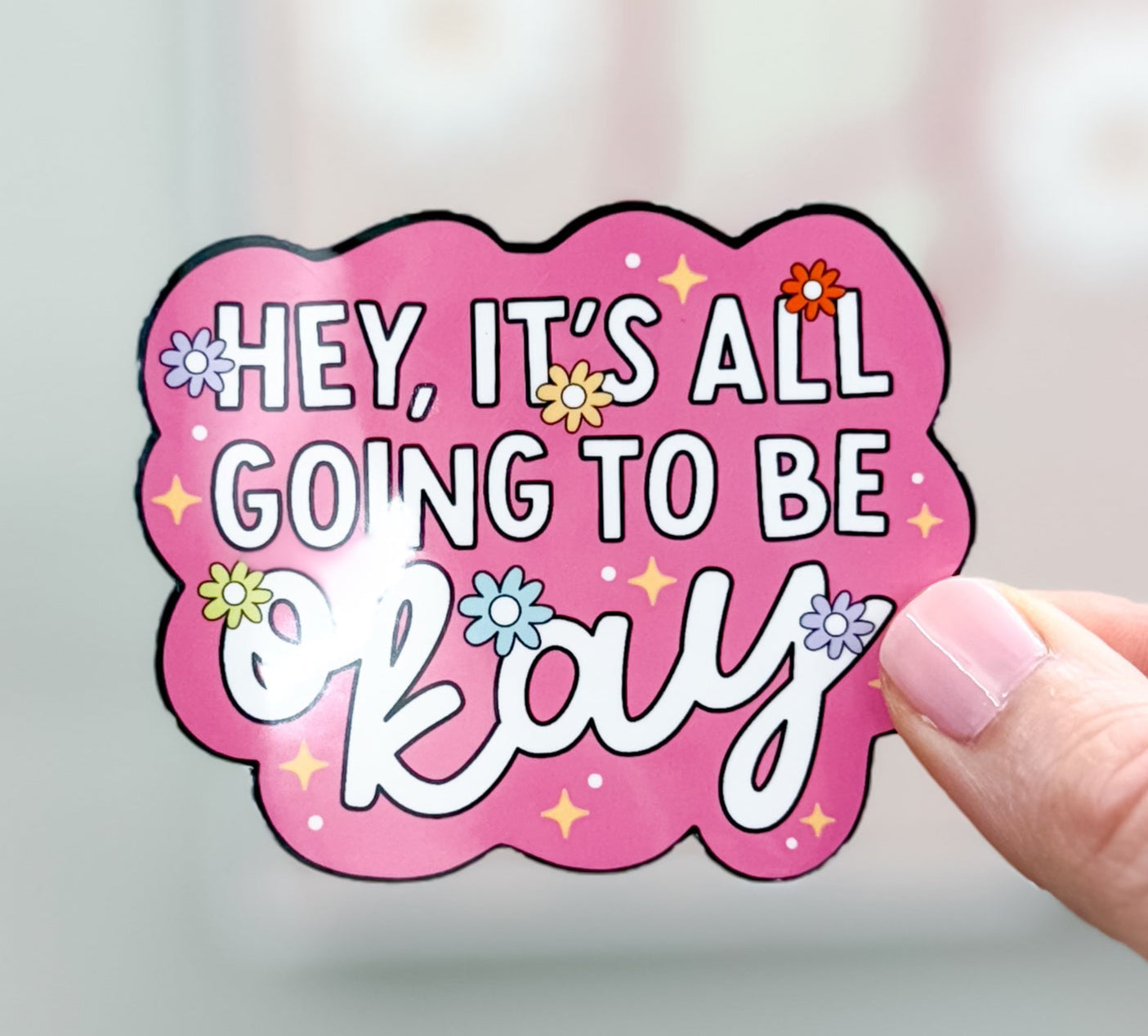 Hey, It's All Going To Be Okay Sticker, Pink Positivity Sticker