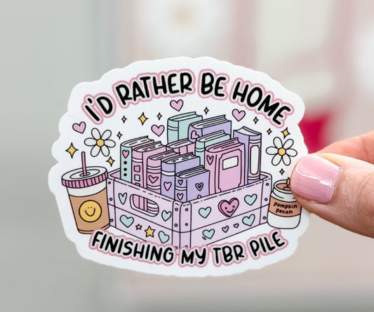 I'd Rather Be Home Reading My TBR Pile Sticker
