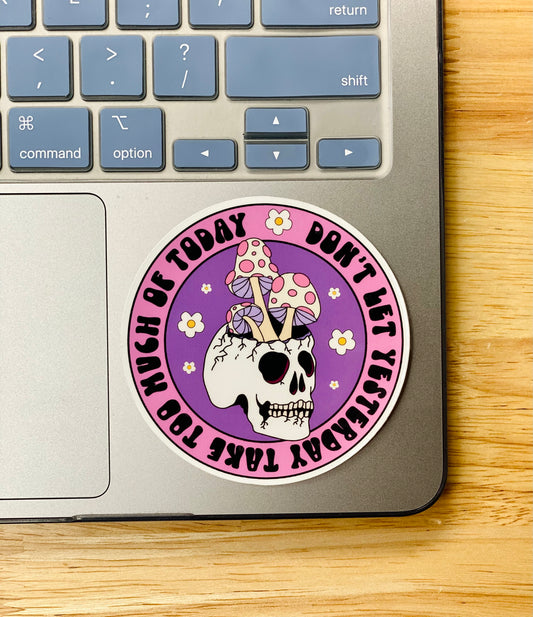 Don't Let Yesterday Take Too Much Of Today Sticker, Purple Skull Sticker, Mental Health Stickers