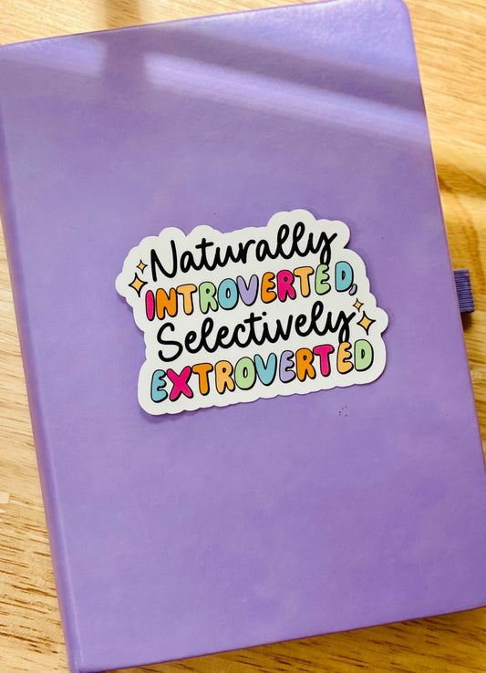 Naturally Introverted Selectively Extroverted Sticker, Social Anxiety Sticker, Stickers for Laptop