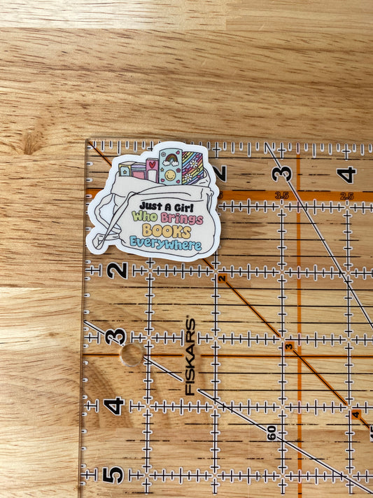 Just a Girl Who Brings Books Everywhere Sticker, Book Bag Sticker